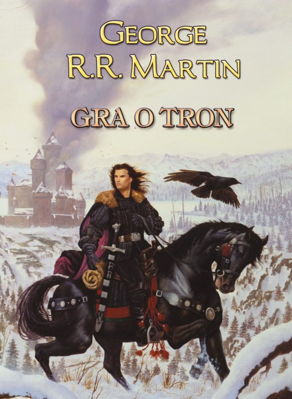 Okładka książki "Gra o Tron" George'a R.R. Martina. Na niej widnieje lecący krok, jeździec na czarnym koniu odziany w czerń. W tle zimowy krajobraz z płonącym zamkiem warownym.