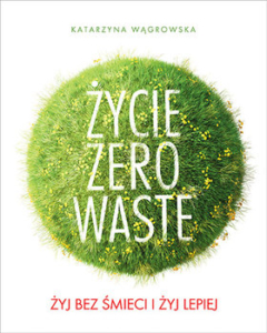 Okładka książki "Życie. Zero Waste". Książkowe premiery wrzesień